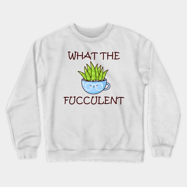 what the fucculent Crewneck Sweatshirt by teesvira